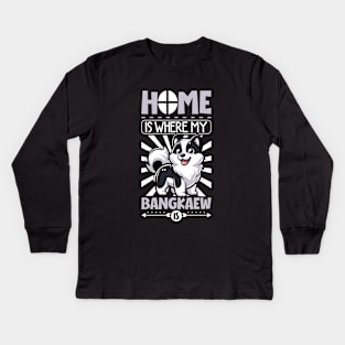 Home is with my Thai Bangkaew Dog Kids Long Sleeve T-Shirt